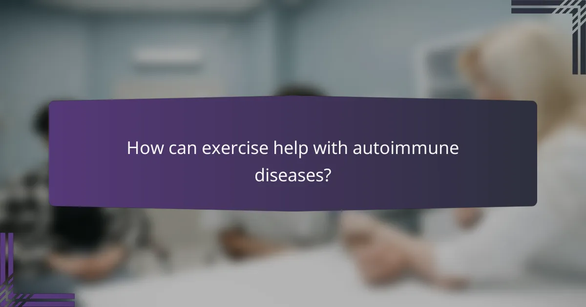 How can exercise help with autoimmune diseases?