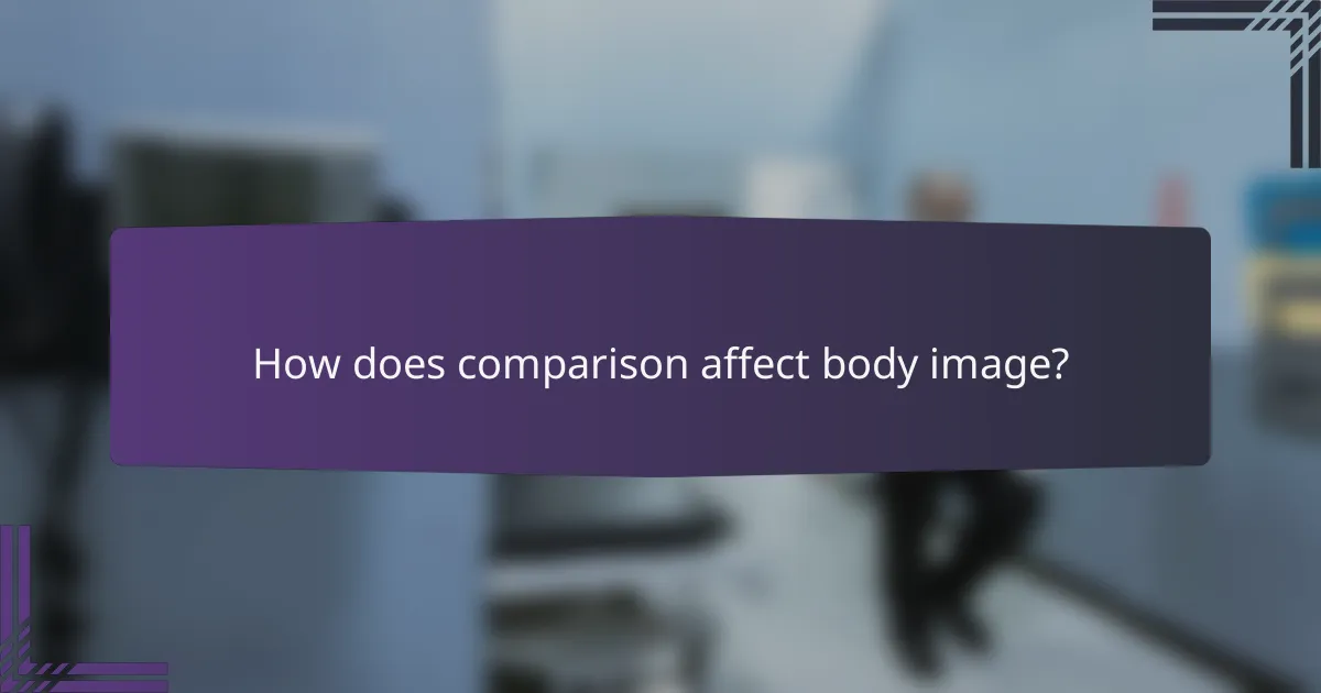 How does comparison affect body image?