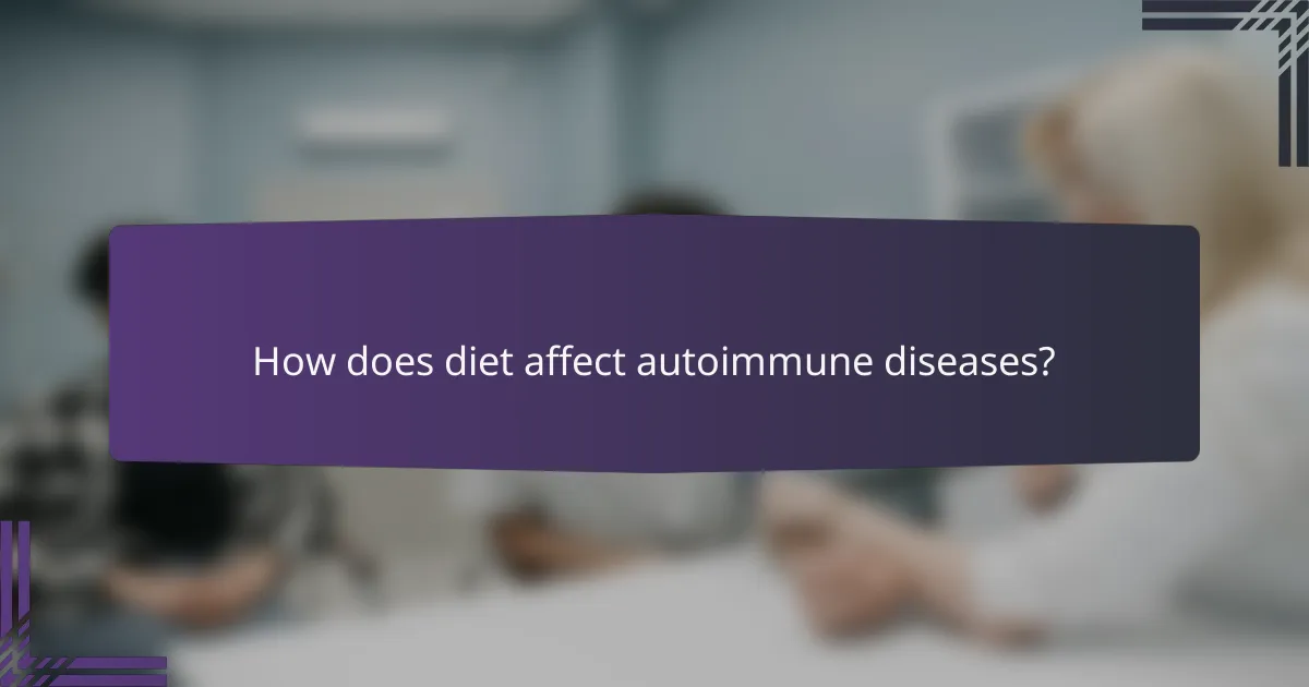 How does diet affect autoimmune diseases?
