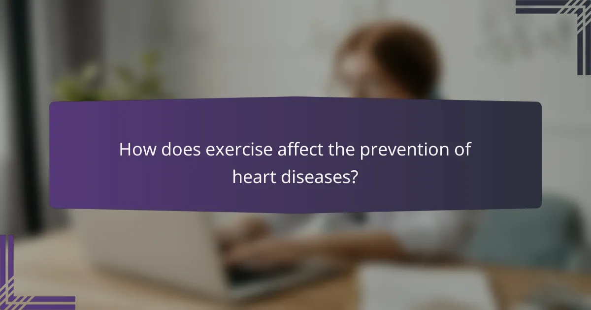 How does exercise affect the prevention of heart diseases?