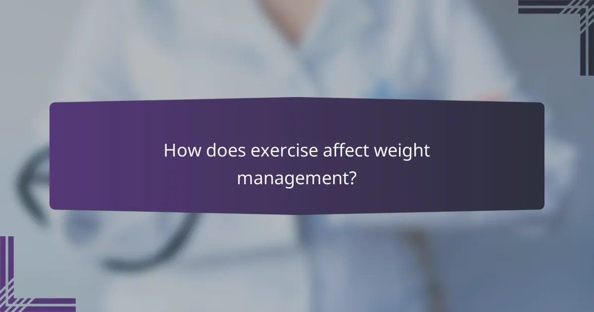 How does exercise affect weight management?