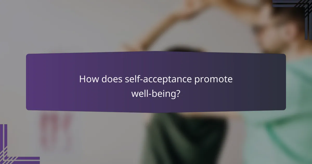How does self-acceptance promote well-being?