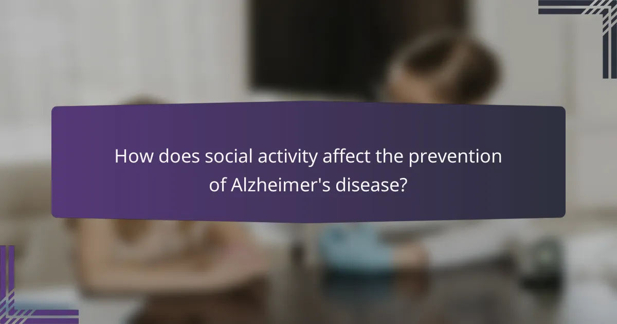 How does social activity affect the prevention of Alzheimer's disease?