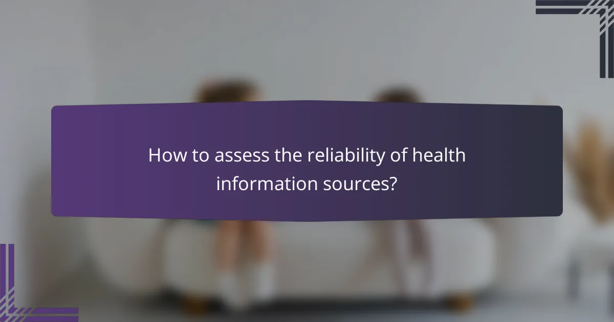 How to assess the reliability of health information sources?
