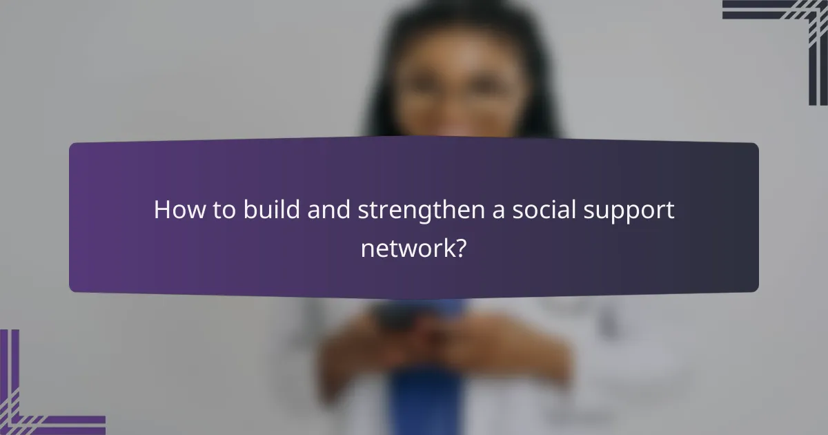 How to build and strengthen a social support network?