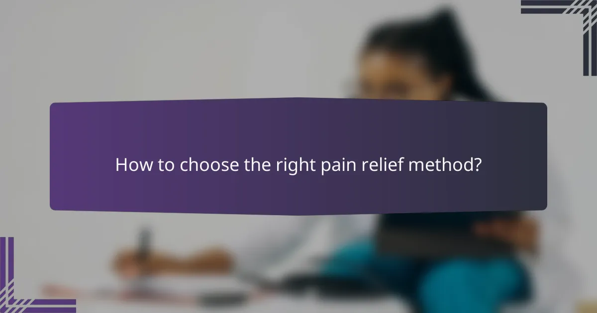 How to choose the right pain relief method?