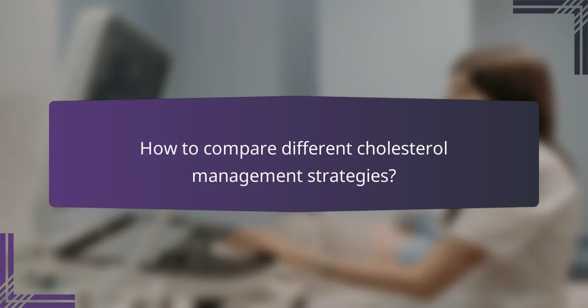 How to compare different cholesterol management strategies?