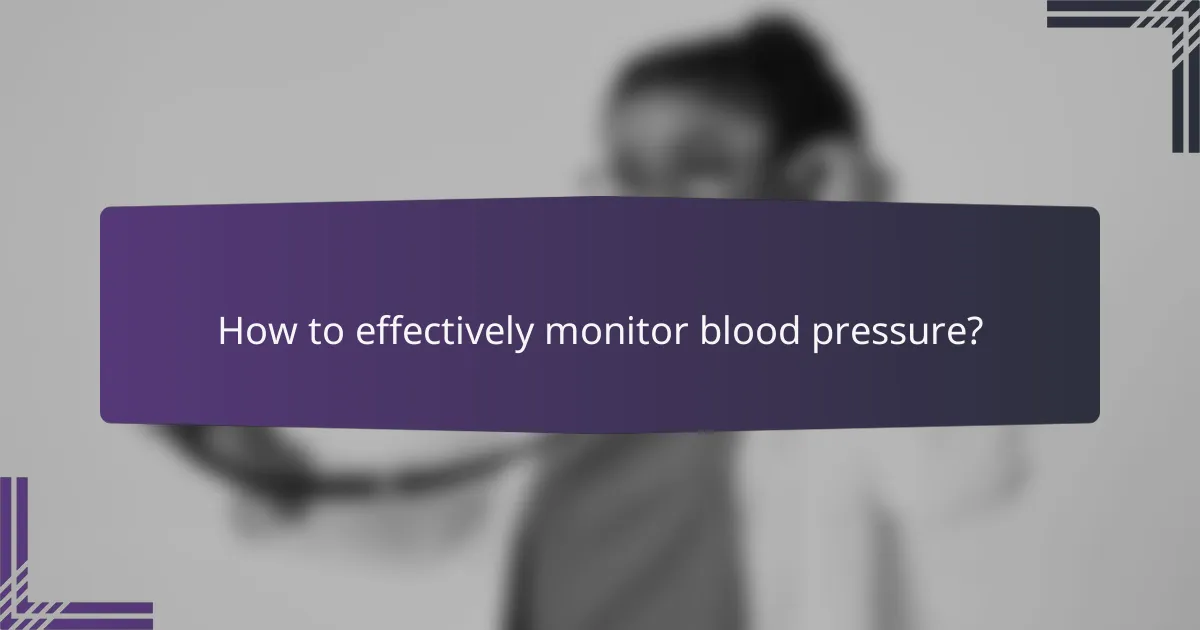 How to effectively monitor blood pressure?