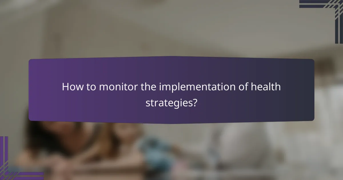 How to monitor the implementation of health strategies?