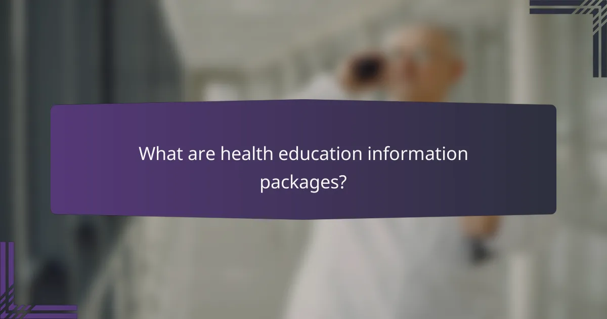 What are health education information packages?