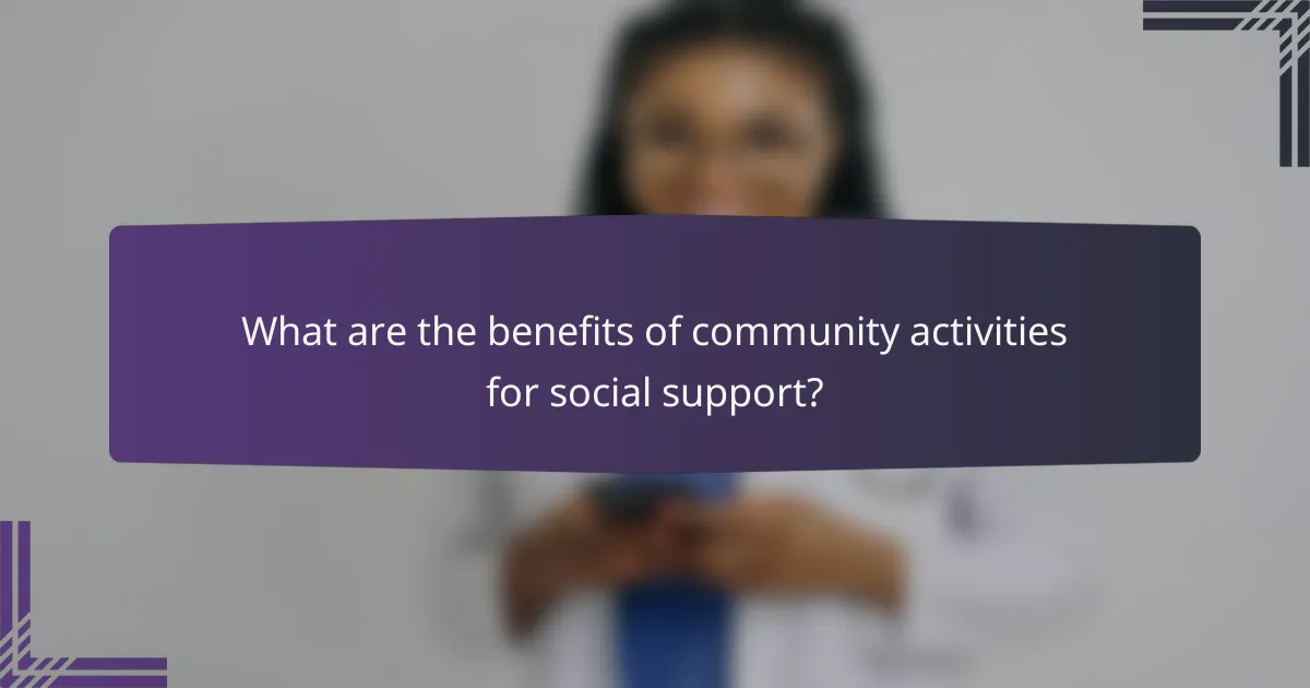 What are the benefits of community activities for social support?