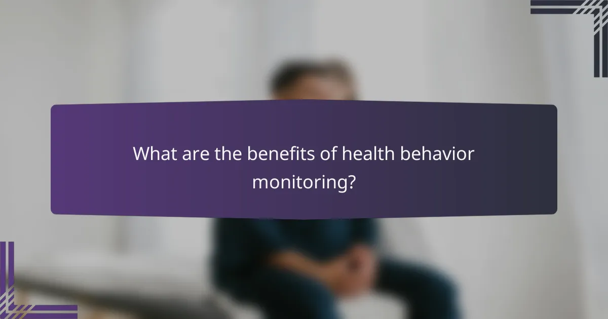What are the benefits of health behavior monitoring?
