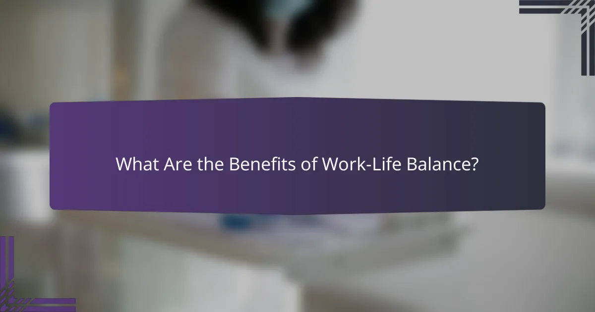 What Are the Benefits of Work-Life Balance?