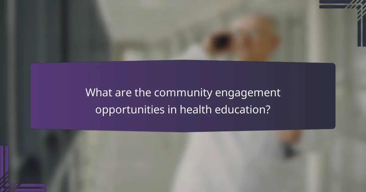 What are the community engagement opportunities in health education?