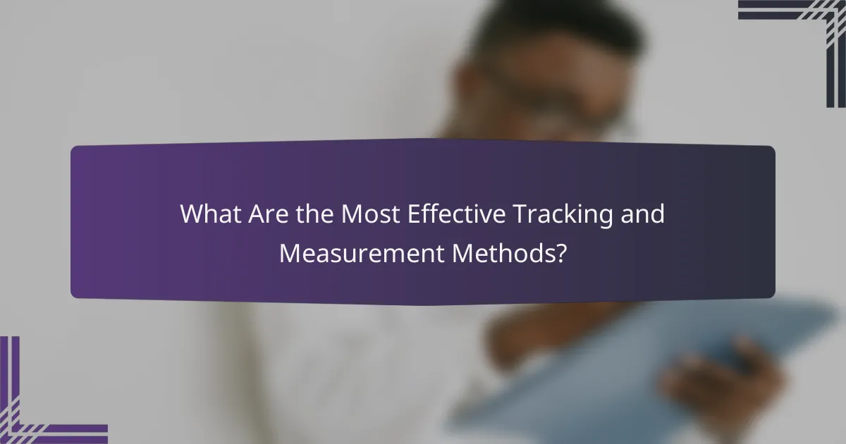 What Are the Most Effective Tracking and Measurement Methods?