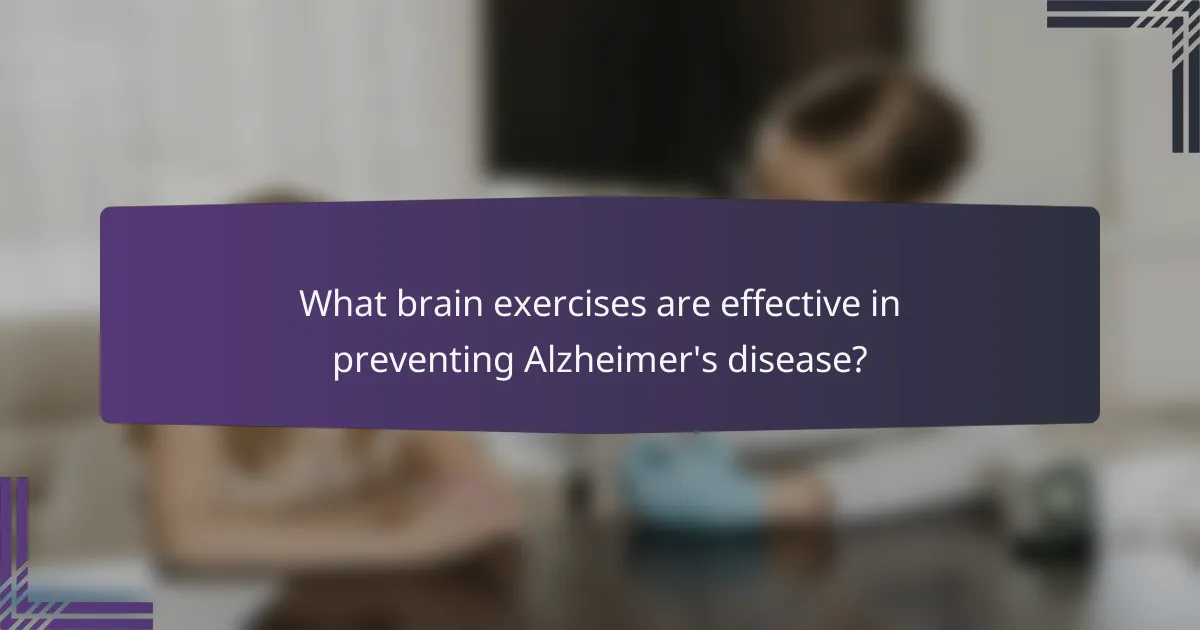 What brain exercises are effective in preventing Alzheimer's disease?