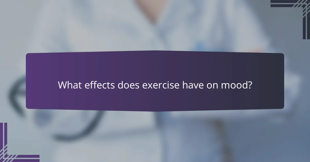 What effects does exercise have on mood?