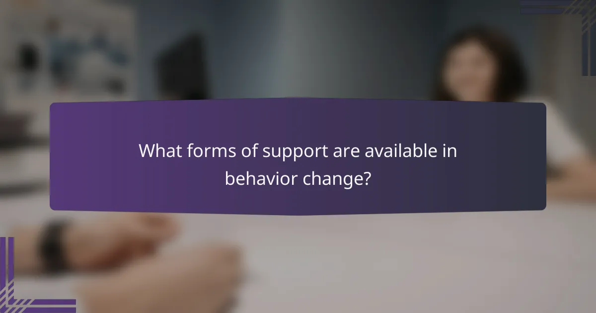 What forms of support are available in behavior change?